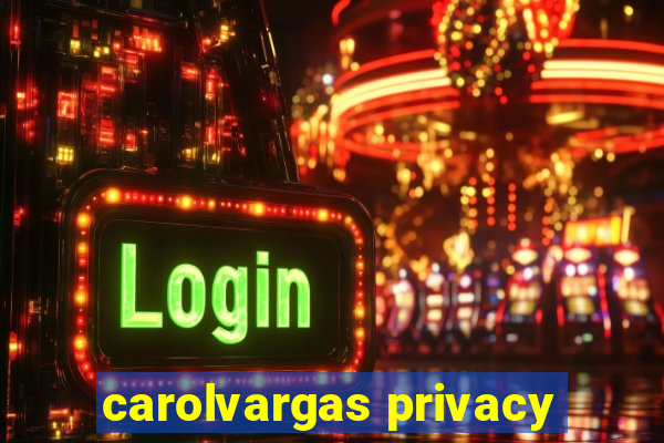 carolvargas privacy